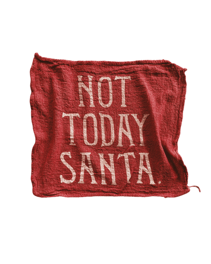 NOT TODAY SANTA! Shop Rag